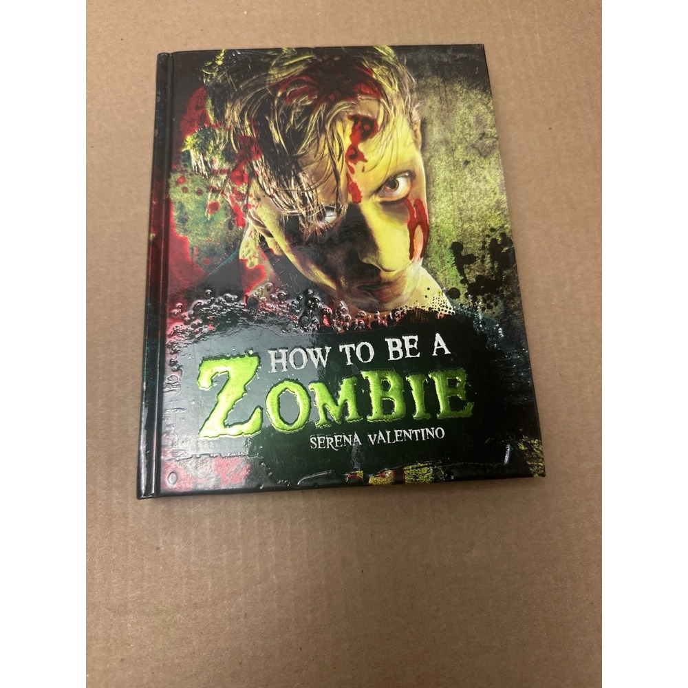 How to Be a Zombie Serena Valentino Hardcover Book Essential Guide Craves Brains